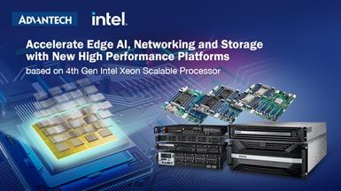 Advantech Accelerates Edge AI, Networking and Storage with new High Performance Platforms based on 4th Gen Intel Xeon Scalable Processor
